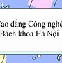 Công Thông Tin Cao Đẳng Công Nghệ Bách Khoa Hà Nội Ở Đâu Tốt